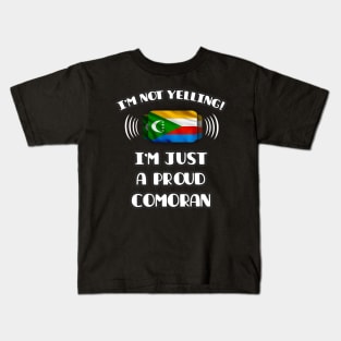 I'm Not Yelling I'm A Proud Comoran - Gift for Comoran With Roots From Comoros Kids T-Shirt